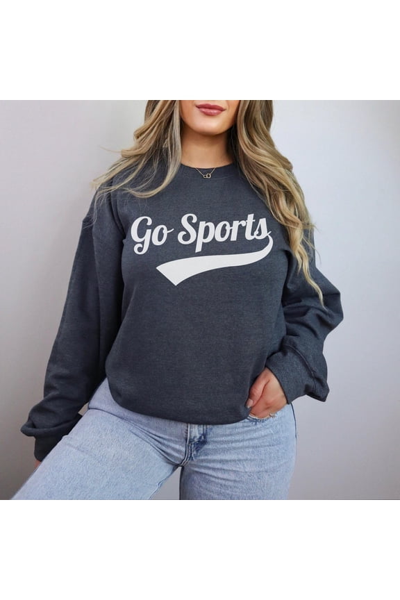 Go Sports Sweatshirt, Women's Game Day Crewneck, Sports Shirt, Sport Fan Gift, Sports Mom, Go Team Yay Sports, Varsity Style All Size S-5XL