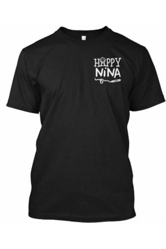 Happiness Is Being A Nina T-Shirt Made in the USA All Size S-5XL