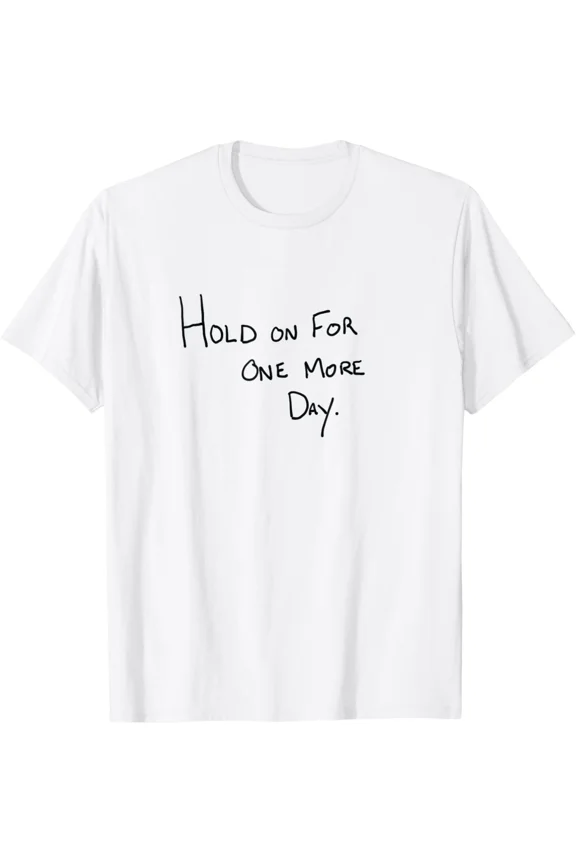 Hold On For One More Day Handwritten Designer T-Shirt T-Shirt All Size S-5XL