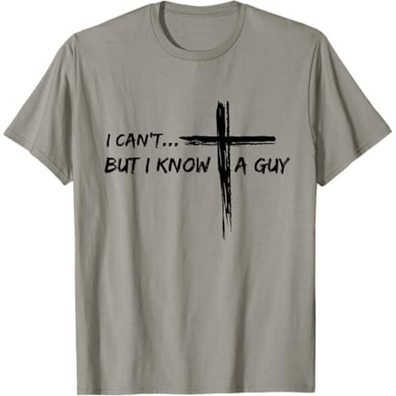 Simple Fit I Can'T But I Know A Guy Cross - Religious Christ T-Shirt
