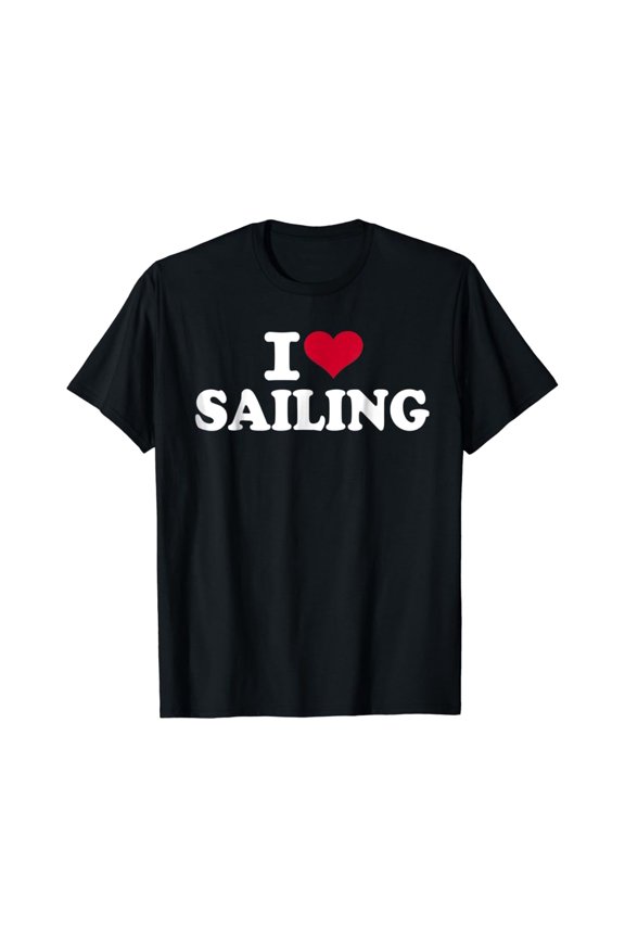 I Love Sailing T-Shirt All Size S-5XL