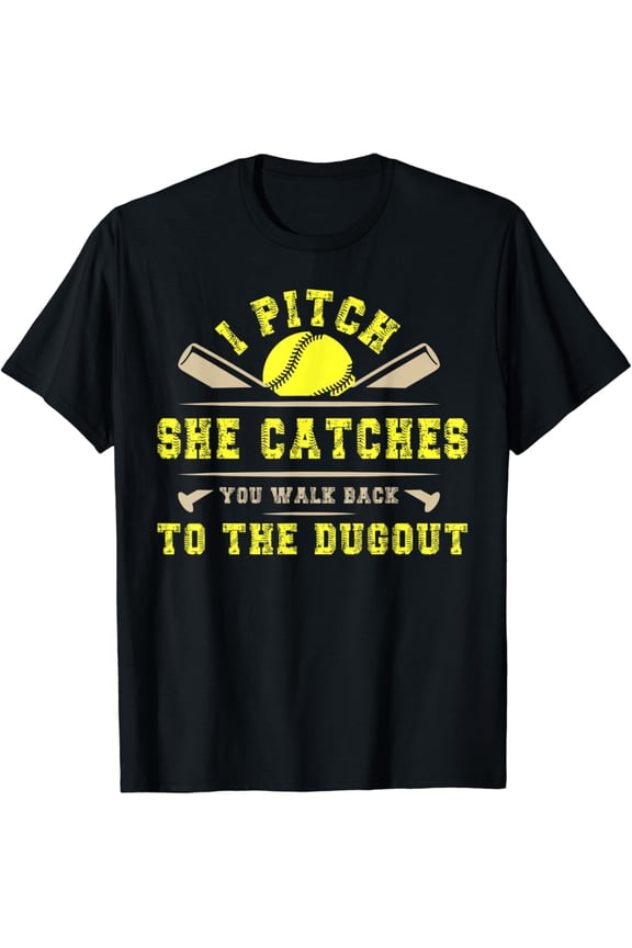 I Pitch She Catches You Walk Back To The Dugout Softball T-Shirt All Size S-5Xl