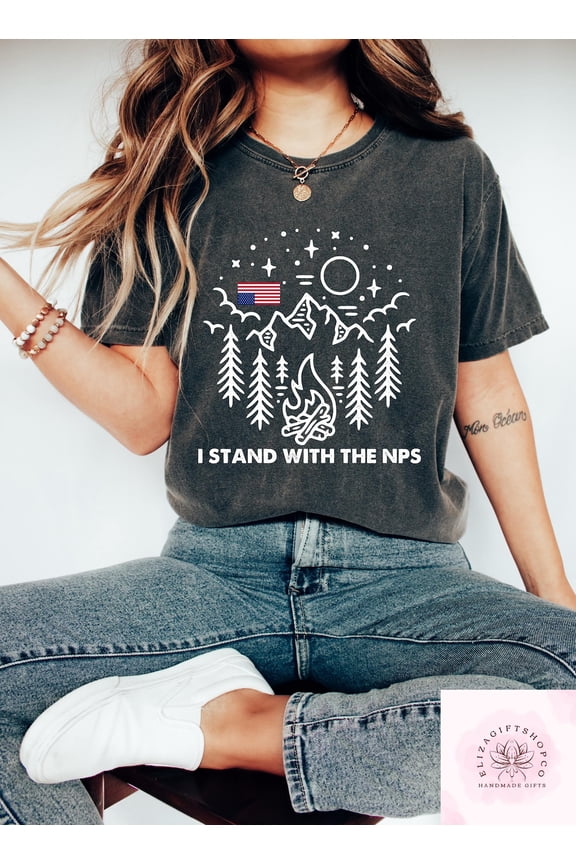 I Stand With The Nps T-Shirt, National Park Service Shirt, Support Our National Parks, Nature Lover Gift, Outdoorsy Woman Tee