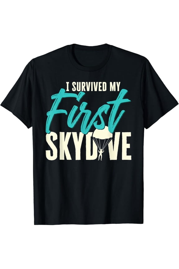 I Survived My First Skydive Skydiving Skydiver T-Shirt All Size S-5XL