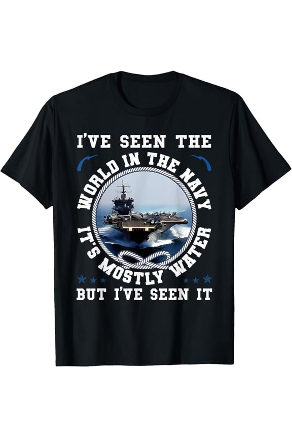 I'Ve Seen The World In The Navy Sailing Proud Sailor T-Shirt All Size S-5XL