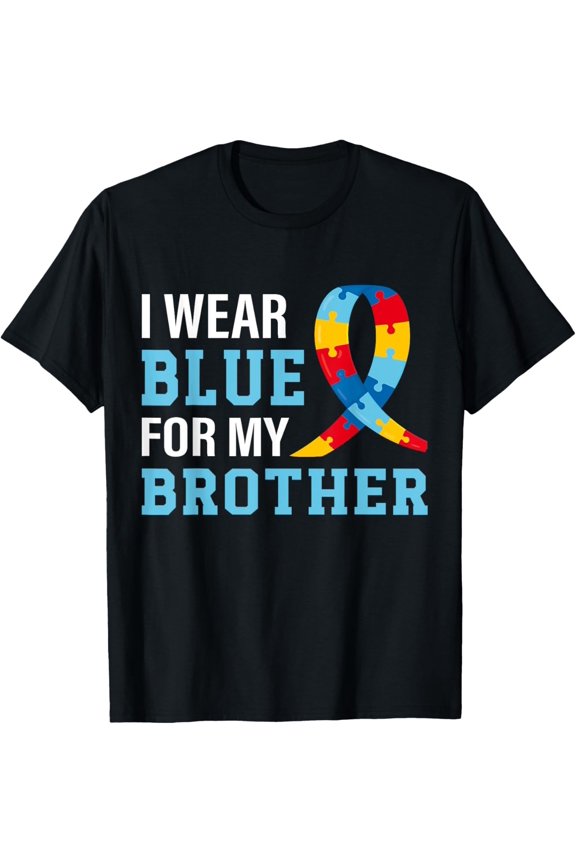 I Wear Blue For My Brother Autism Awareness Sister Boys T-Shirt All Size S-5Xl