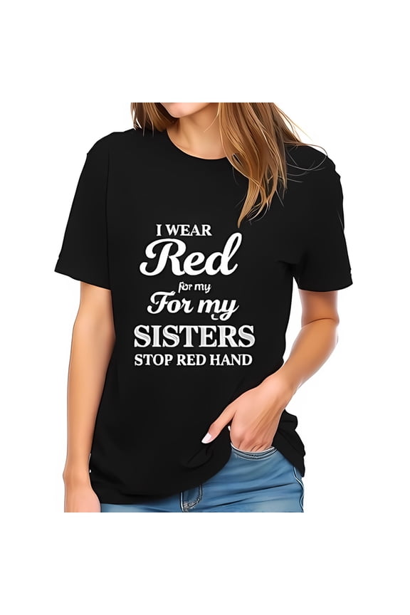 I Wear Red For My Sisters Cotton Short Sleeve T-Shirt White Message-All-Cotton All Size S-5Xl