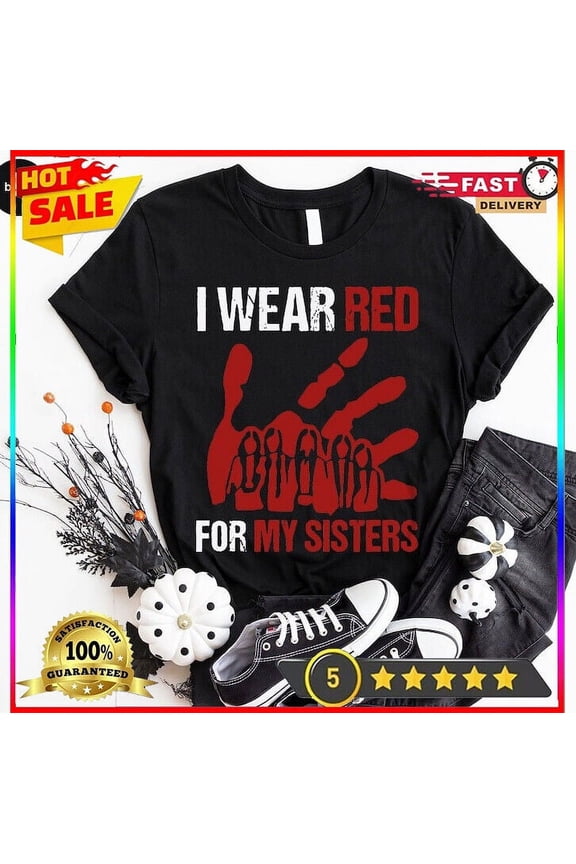 I Wear Red For My Sisters, No More Tshirt, Stolen Sisters Shirts, Murdered Women Gift For Him/Her Gift For Him/Her