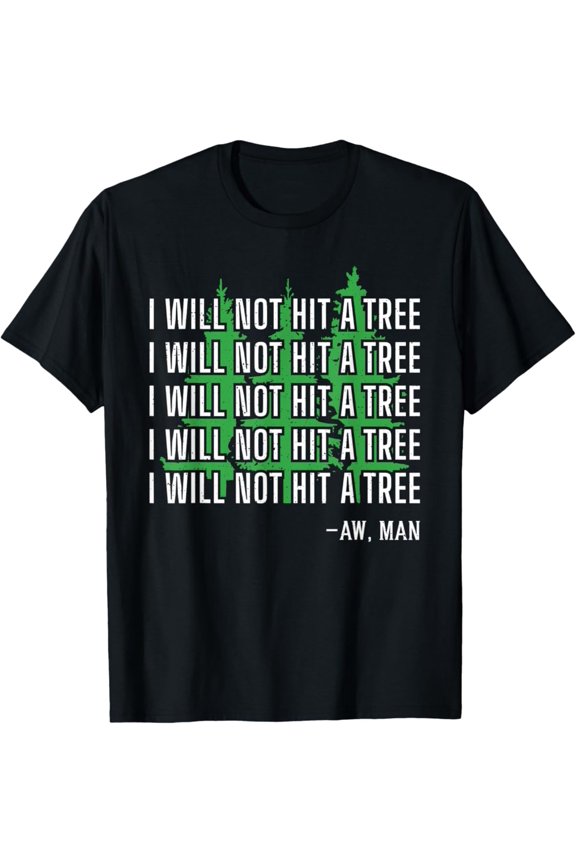 I Will Not Hit A Tree Aw Man Disc Golf T-Shirt All Size S-5Xl