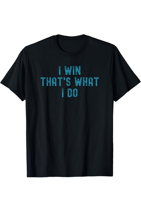I Win That'S What I Do | Motivational Gym Workout Apparel T-Shirt All Size S-5Xl