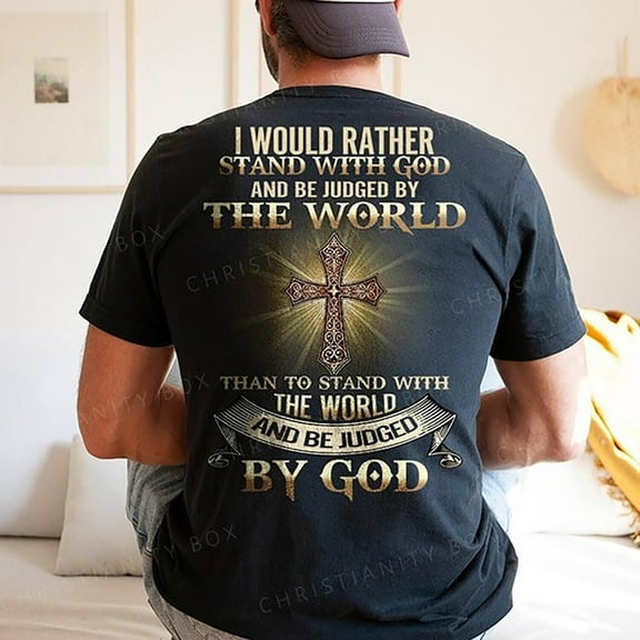 Simple Fit I Would Rather Stand With God And Be Judged By The World - Christian T-Shirt