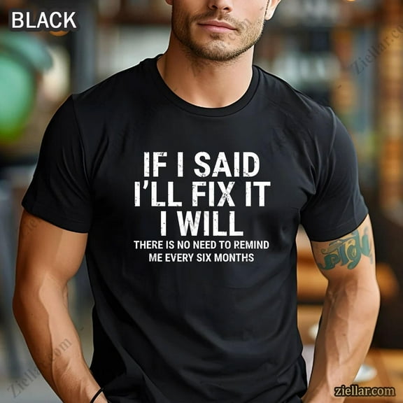 Simple Fit If I Said Ill Fix It I Will T-Shirt Mechanic Handyman Gift Tee For Men All Size S-5Xl