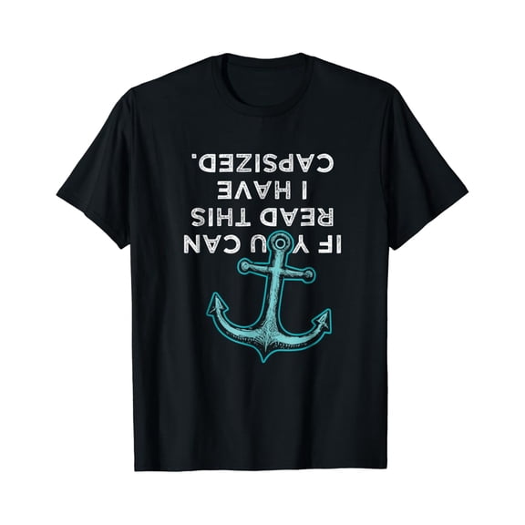 Simple Fit If You Can Read This I Have Capsized - Boating T-Shirt All Size S-5XL