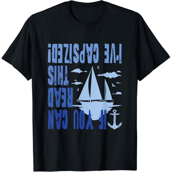 Simple Fit If You Can Read This I'Ve Capsized!, Sailing Boat Lover T-Shirt All Size S-5XL