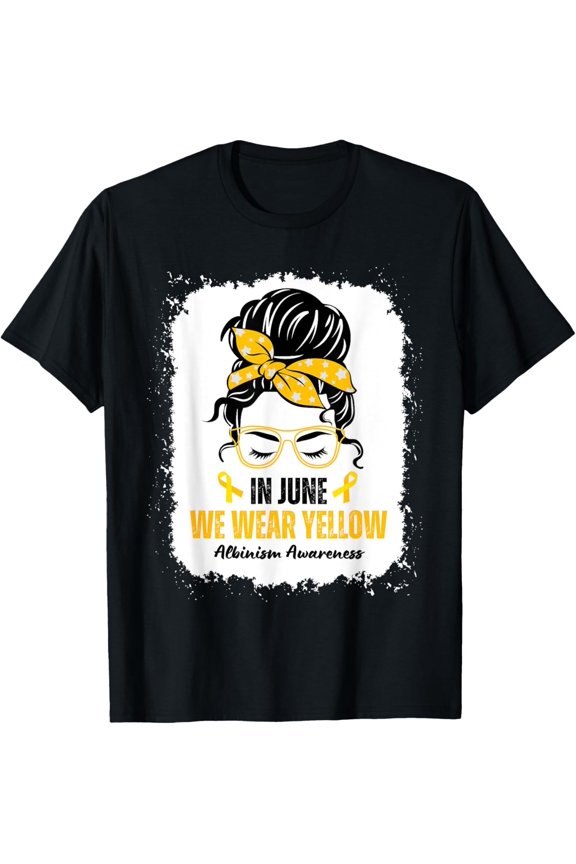 In June We Wear Yellow Albinism Awareness Month Messy Bun T-Shirt All Size S-5Xl