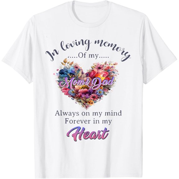 Simple Fit In Loving Memory Of My Mom And Dad Memorial Men Women T-Shirt All Size S-5XL