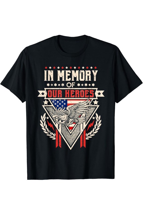 In Memory Of Our Heroes Memorial Day T-Shirt Gift T-Shirt All Size S-5XL