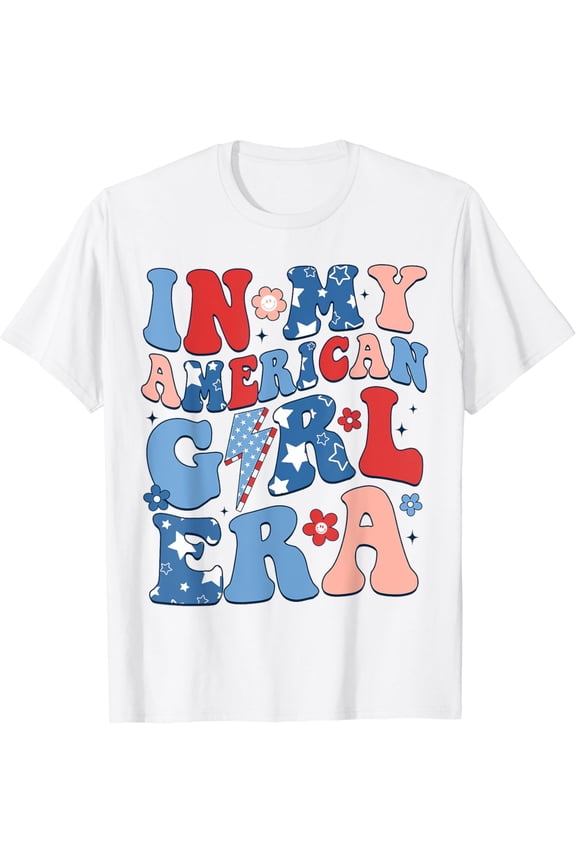 In My American Girl Era 4Th Of July Shirt Patriotic Girl T-Shirt