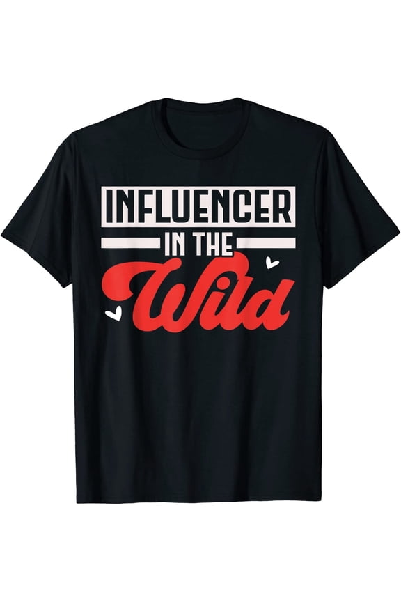 Influencer In The Wild Content Creator Social Media Unisex T-Shirt Gift For Him/Her Gift For Him/Her
