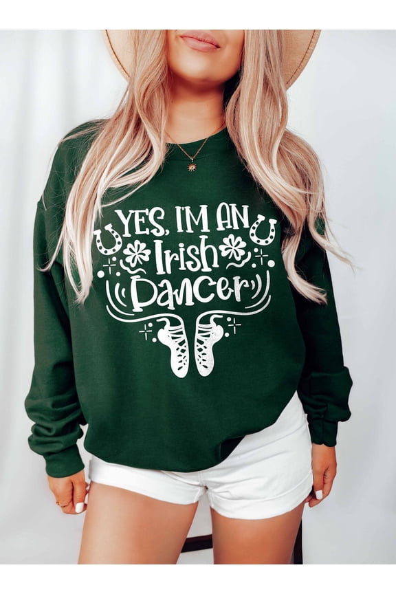 Irish Dancing Sweatshirt For Women, Yes I'm an Irish Dancer Sweater, Dancer St Patricks Day Gift Sweatshirt, Lucky Ireland Sweatshirt All Size S-5XL