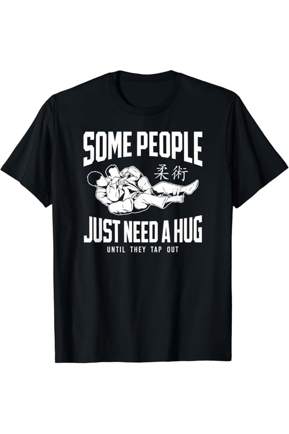 Simple Fit Jiu Jitsu Some People Just Need A Hug Until They Tap Out T-Shirt All Size S-5XL