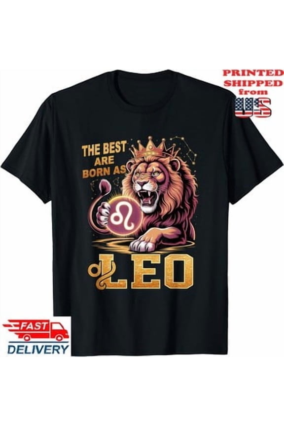 July August Birthday Lion The Best Born As Leo T-Shirt, Unisex Tee All Size S-5XL