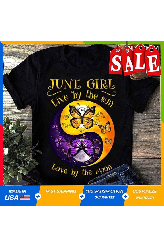 June Girl Live By The Sun Love By The Moon Butterflies T-Shirt Unisex Full Size Gift For Him/Her Gift For Him/Her