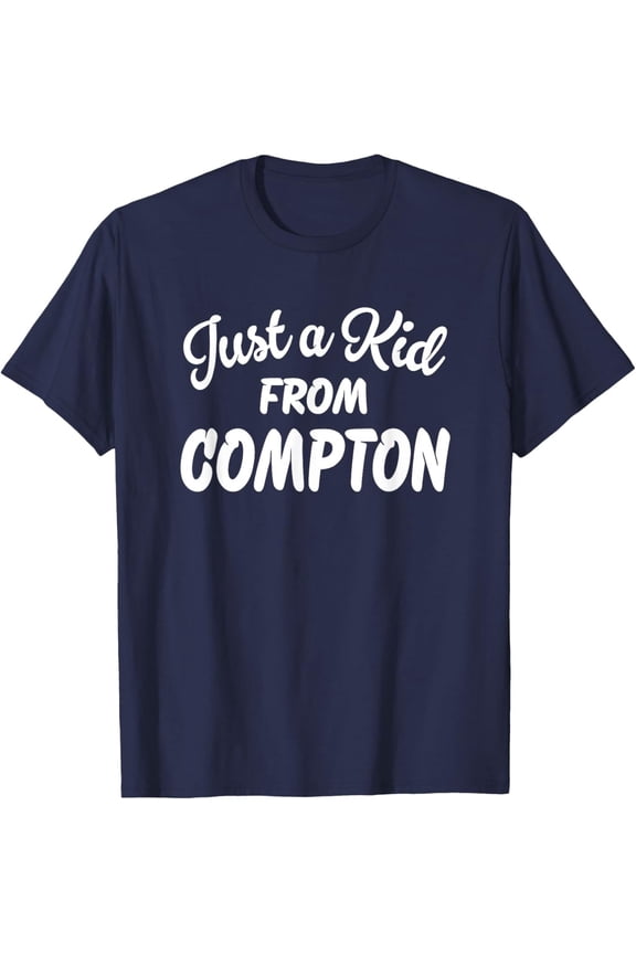 Just A From Compton T-Shirt Gift For Him/Her