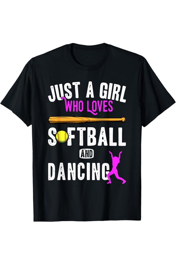 Just A Girl Who Loves Dancing And Softball Saying T-Shirt All Size S-5Xl