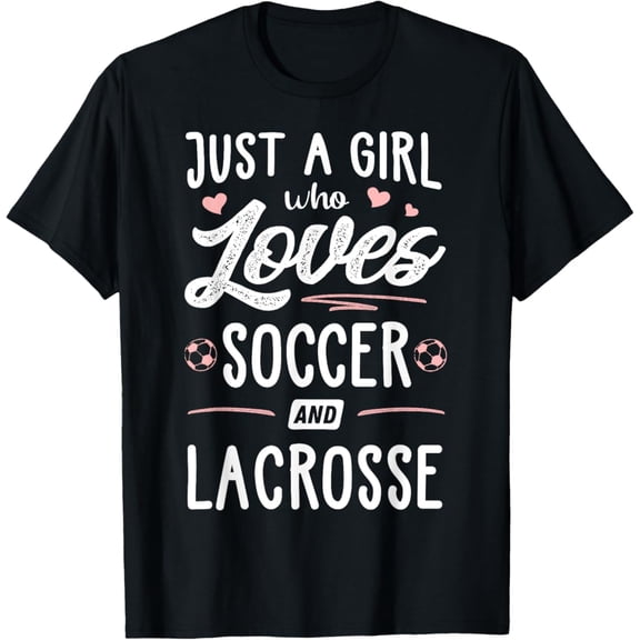 Simple Fit Just A Girl Who Loves Soccer And Lacrosse Gift Women T-Shirt All Size S-5Xl