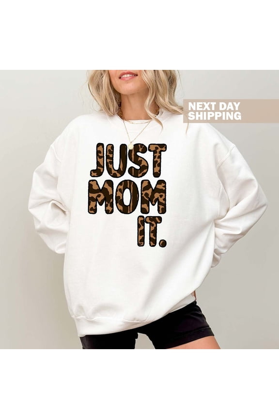 Just Mom It Leopard Sweatshirt, Mom Shirt, Mama Sweater, Strong Mom Shirt, Stressed Out Mom Shirt, Tired Mom Club Shirt, Gift For Mom All Size S-5XL