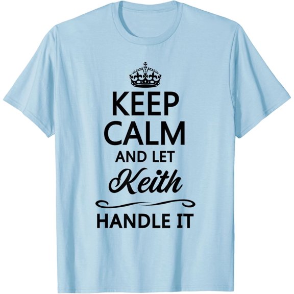 Simple Fit Keep Calm And Let Keith Handle It Name Gift T-Shirt All Size S-5Xl