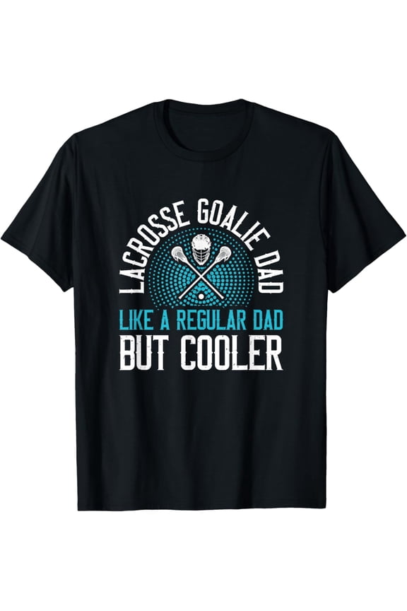 Lacrosse Goalie Dad T-Shirt All Size S-5Xl