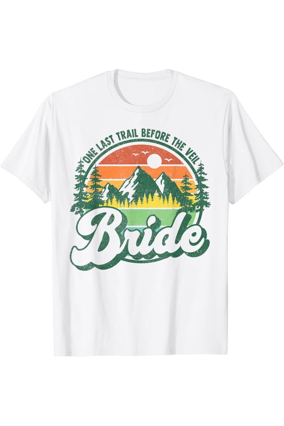 Last Trail Before The Veil Bride Camp Camping Bachelorette T-Shirt