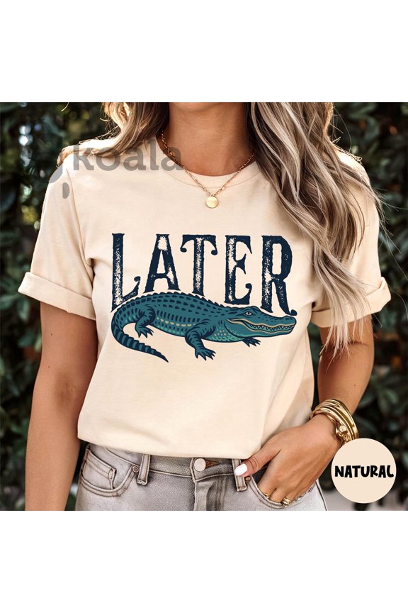Later Gator, 90s Women, Crocodile, Alligator Graphic, Aesthetic Women Gift, Trendy Crocodile All Size S-5XL