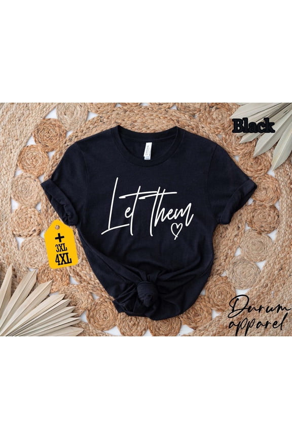 Simple Fit Let Them Shirt, Minimalist Quote Tee, Positive Saying Shirt, Motivational Script Tee, Aesthetic Self Love Gift, Simple Cute Top All Size S-5XL