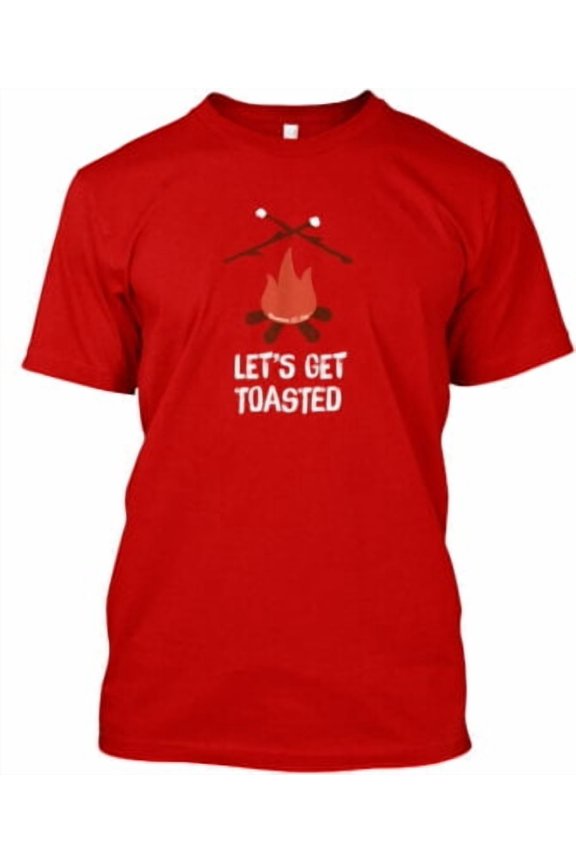 Let's Get Toasted T-Shirt Made in the USA All Size S-5XL