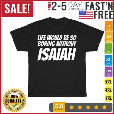 Simple Fit Life Would Be So Boring Without Isaiah Vintage T Shirt Men Women Fashion All Size S-5XL