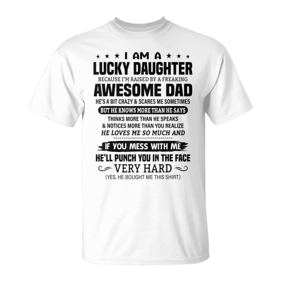 Simple Fit Lucky Daughter Because Im Raised By A Freaking Awesome Dad Unisex T Shirt Gift For Him/Her