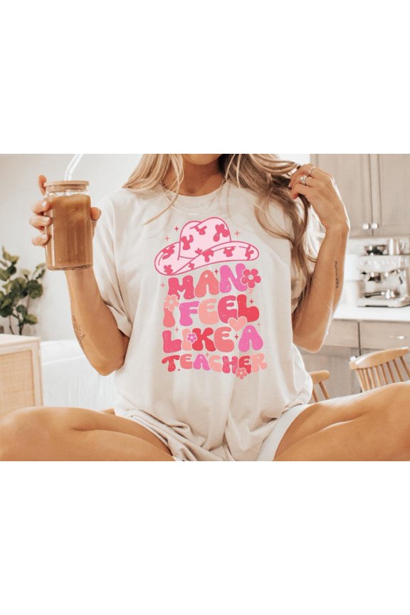 Man I Feel Like A Teacher , Back To School, Western Teacher Shirt, Inspirational Shirt, Retro Teacher Shirt, New Teacher Gift All Size S-5Xl