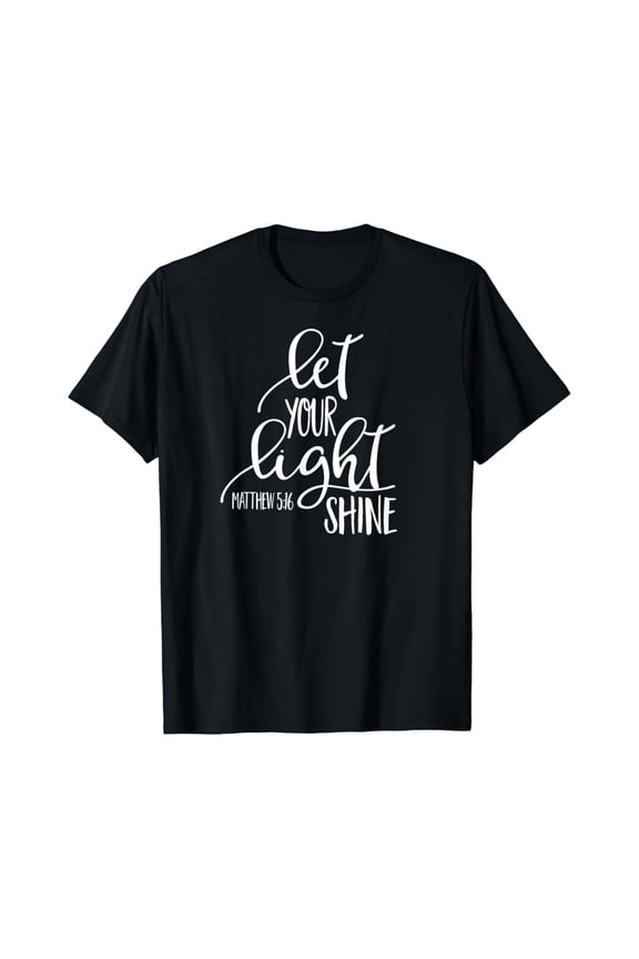 Matthew 5:16 Bible Verse Let Your Light Shine Shirt T-Shirt