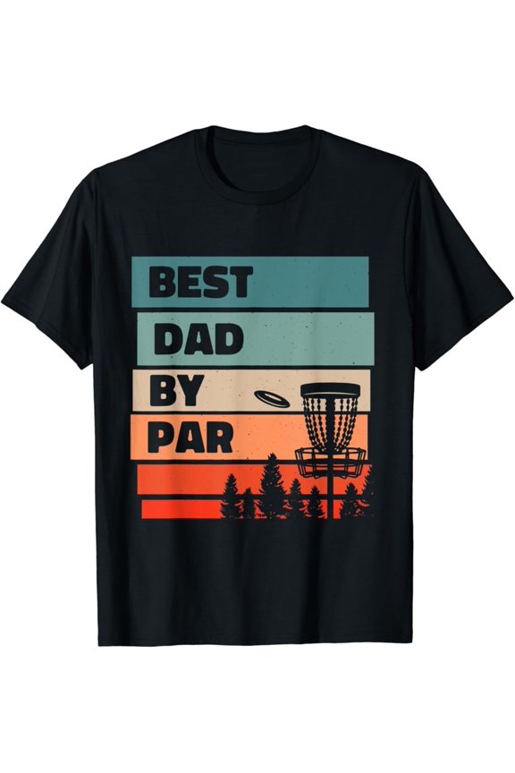 Mens Best Dad By Par, Disc Golfing Disc Golf Lover T-Shirt All Size S-5Xl