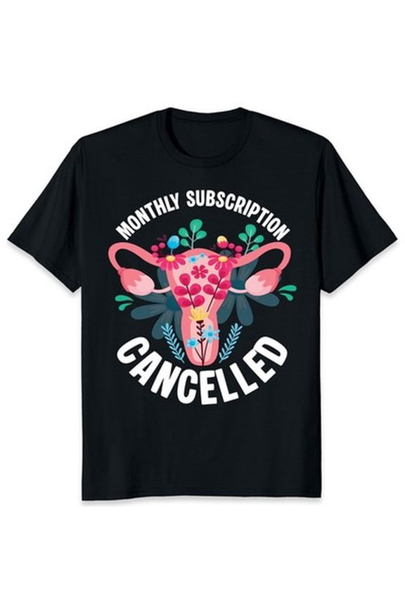 Monthly Subscription Cancelled Hysterectomy Recovery Gift Unisex T-Shirt All Size S-5XL
