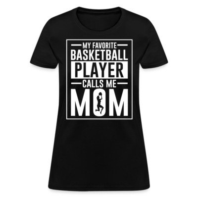 Simple Fit My Favorite Basketball Player Call Me Mom Women's Contoured T-Shirt All Size S-5XL