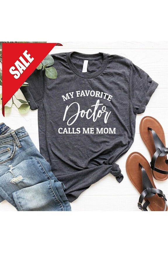 My Favorite Doctor Calls Me Mom Shirt,Mom Gift From Daughter Gift From Son Mom O Gift For Him/Her Gift For Him/Her