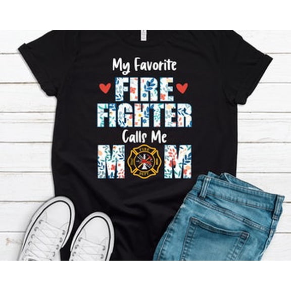 Simple Fit My Favorite Fire Fighter Calls Me Mom, Choice Of Color, Soft Tee, Super Soft Tee Shirt, Female Firefighter, First Responder All Size S-5XL