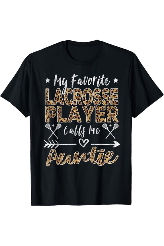 My Favorite Lacrosse Player Calls Me Aunt Auntie Leopard T-Shirt All Size S-5Xl