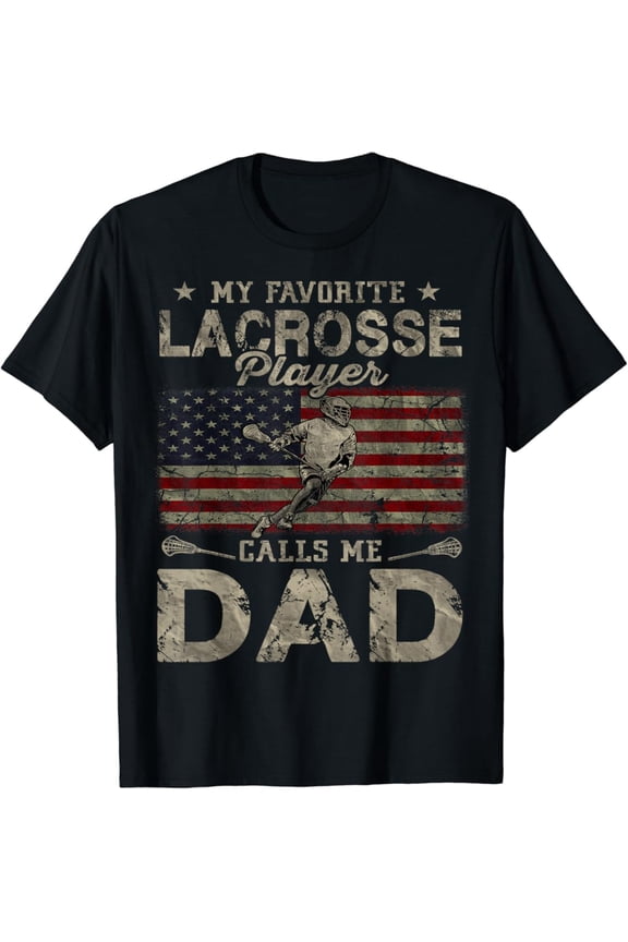 My Favorite Lacrosse Player Calls Me Dad Father'S Day Daddy T-Shirt All Size S-5Xl