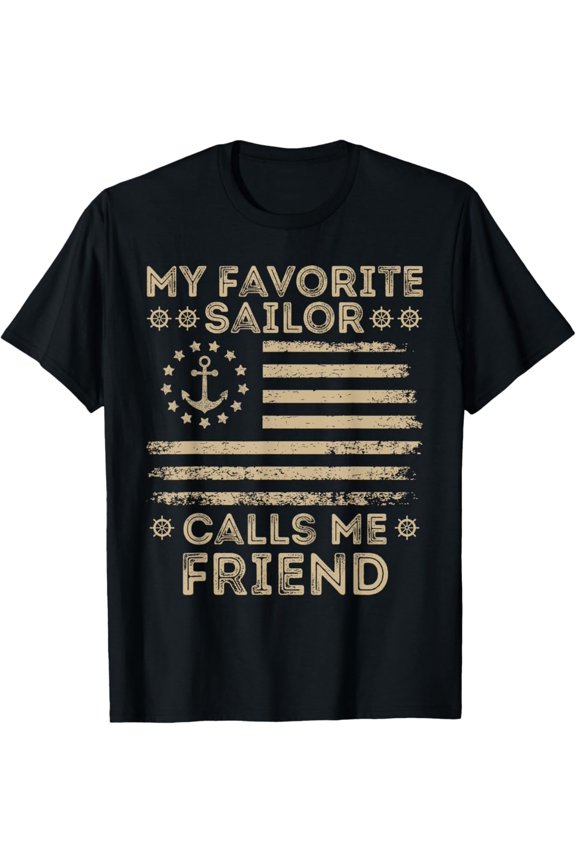 My Favorite Sailor Calls Me Friend Sailor Friend Us Flag T-Shirt All Size S-5XL