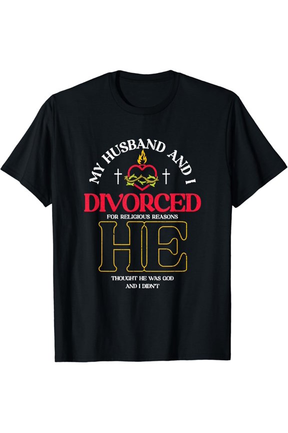 My Husband And I Divorced For Religious Reasons | Divorce T-Shirt